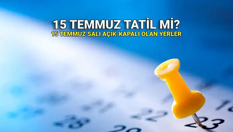 15 Temmuz Resmi Tatil mi? Özel ve Kamu Sektöründe Durum Nedir?