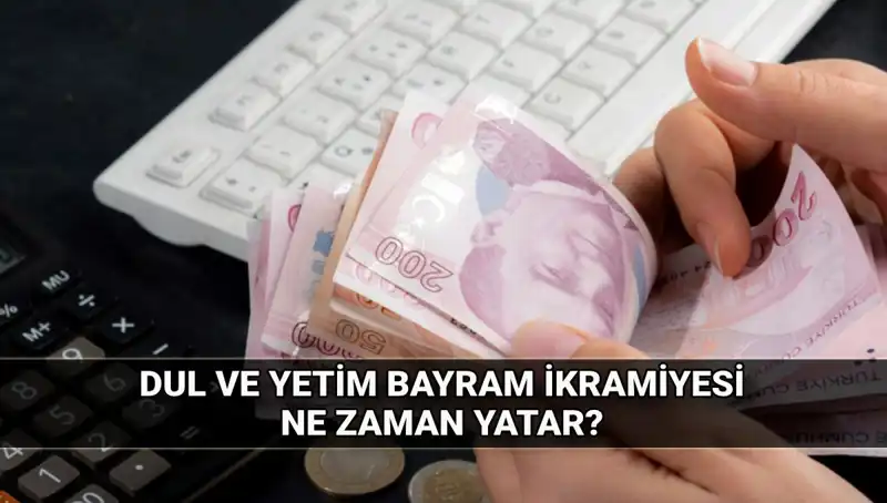 Dul ve Yetim Maaşı Alanlar İçin 2025 Kurban Bayramı İkramiye Miktarları Belli Oldu