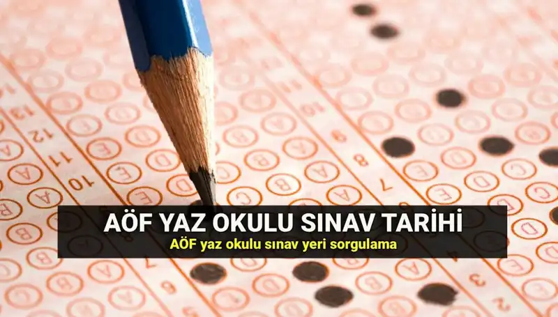 AÖF Yaz Okulu Sınavı: Sınav Yerleri ve Tarihleri Açıklandı!