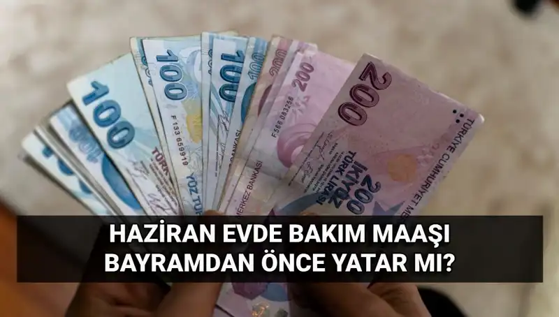 Evde Bakım Aylığı Ne Zaman Yatacak? Bayram Öncesi Müjdeli Haber!