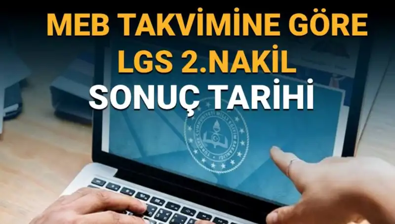 LGS 2. Nakil Sonuçları ve İkinci Tercih Süreci Hakkında Her Şey